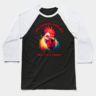 Too Cluckin Fabulous Baseball T-Shirt